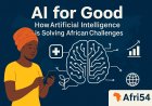 AI for Good: How Artificial Intelligence is Solving African Challenges