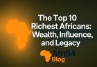 The Top 10 Richest Africans: Wealth, Influence, and Legacy