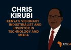 Chris Kirubi: Kenya’s Visionary Industrialist and Media Investor
