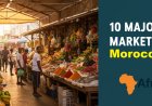 10 Major Markets in Morocco