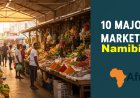 10 Major Markets in Namibia