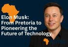 Elon Musk: From Pretoria to Pioneering the Future of Technology