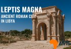 Leptis Magna: Libya’s Ancient Roman Masterpiece Frozen in Time
