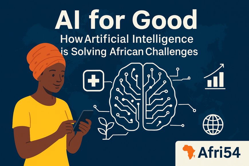 AI for Good: How Artificial Intelligence is Solving African Challenges