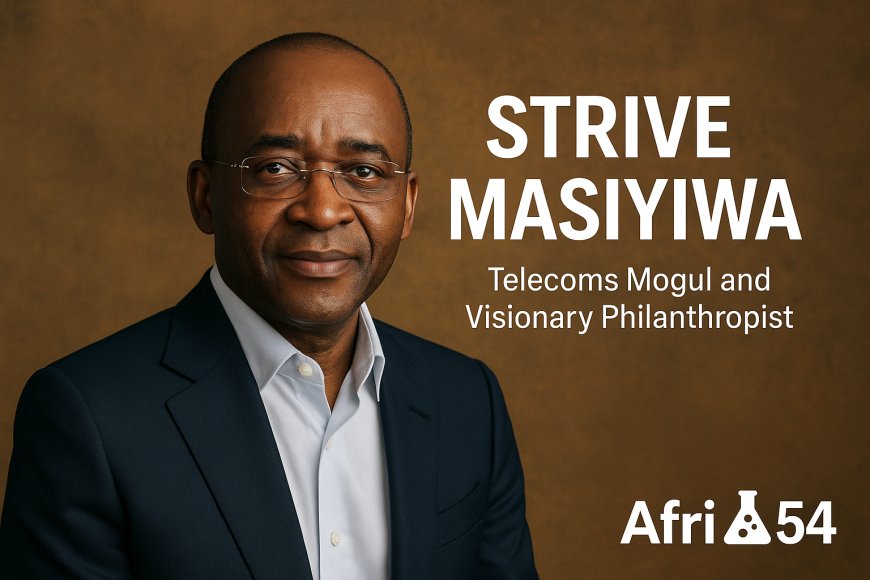 Strive Masiyiwa: Telecoms Mogul and Visionary Philanthropist