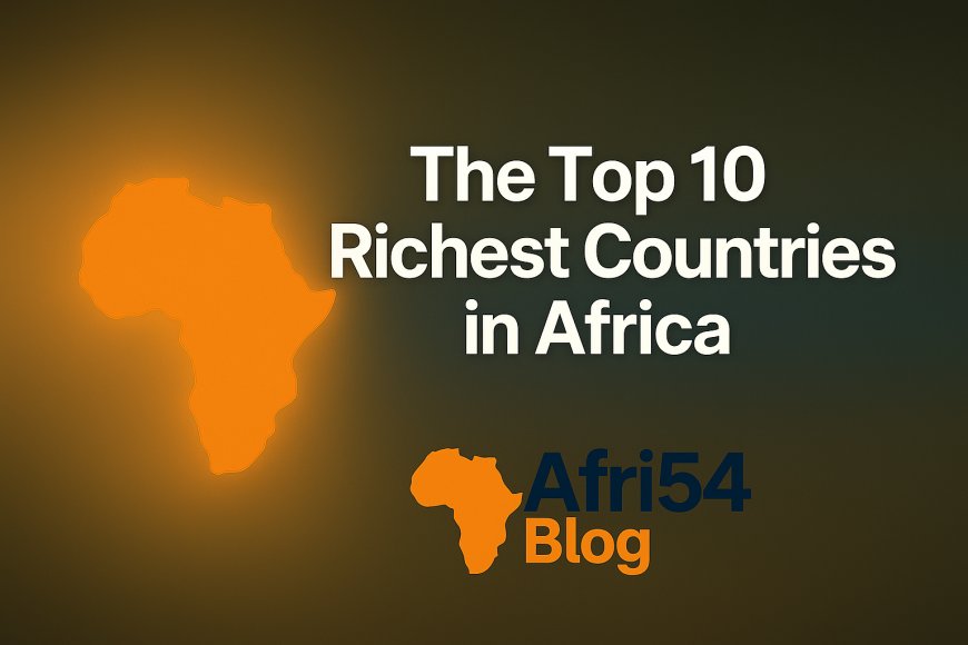 The Top 10 Richest Countries in Africa by GDP