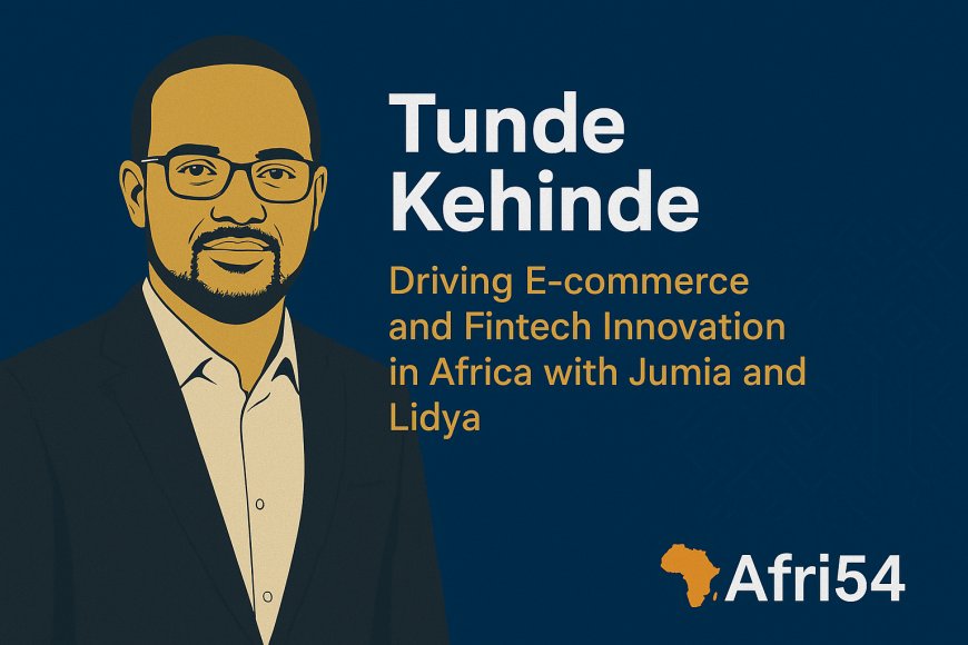Tunde Kehinde: Driving E-commerce and Fintech Innovation in Africa with Jumia and Lidya