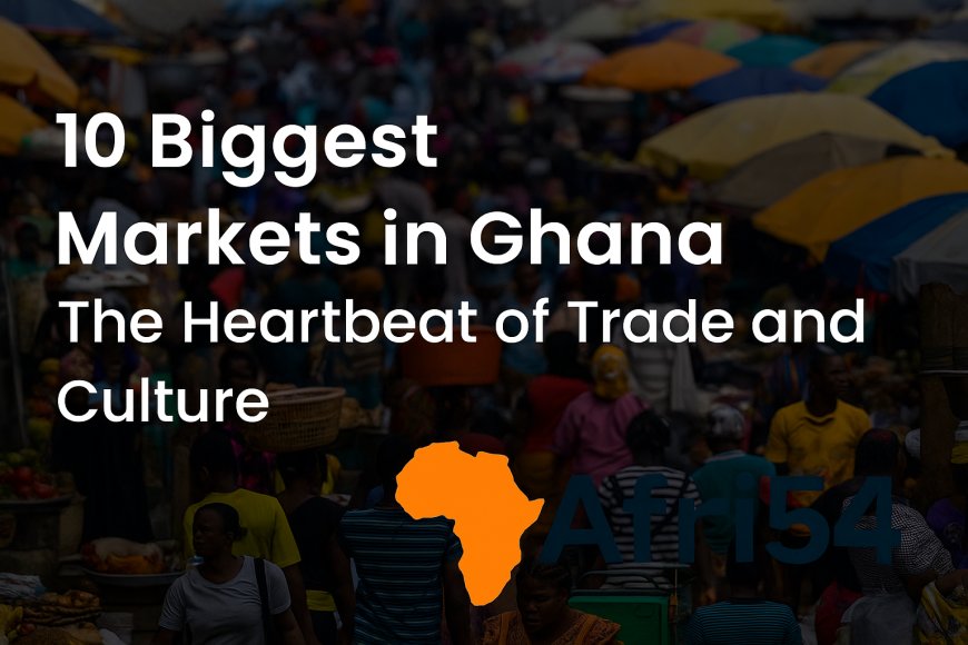 10 Biggest Markets in Ghana: The Heartbeat of Trade and Culture