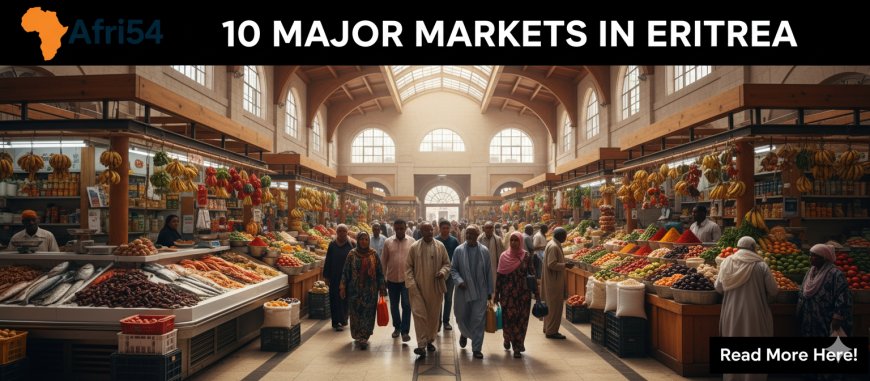 10 Major Markets in Eritrea: A Glimpse into East African Trade and Culture