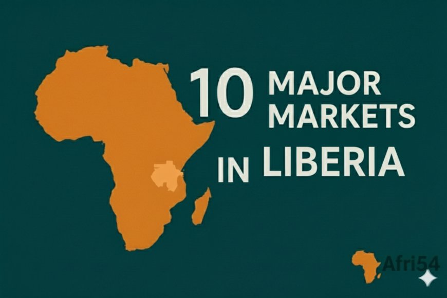 10 Major Markets in Liberia: A Resilient Pulse of West African Commerce