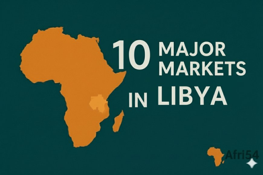 10 Major Markets in Libya