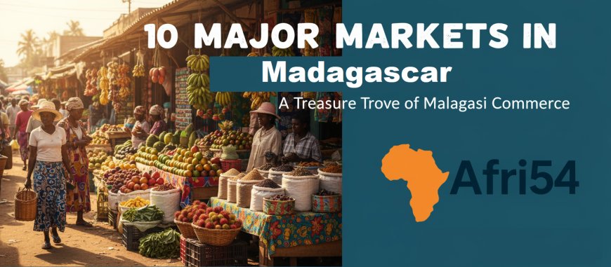 10 Major Markets in Madagascar: A Treasure Trove of Malagasy Commerce