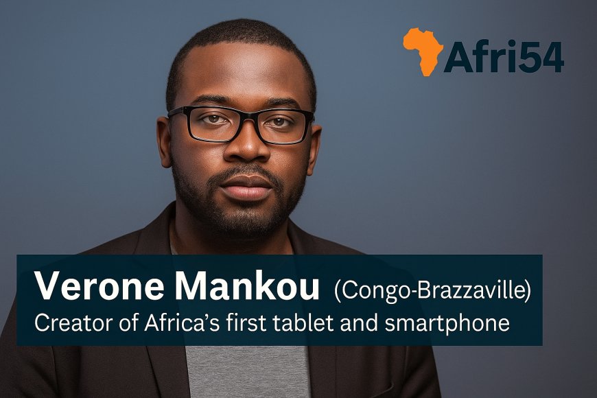 Verone Mankou (Congo-Brazzaville) – Creator of Africa’s First Tablet and Smartphone