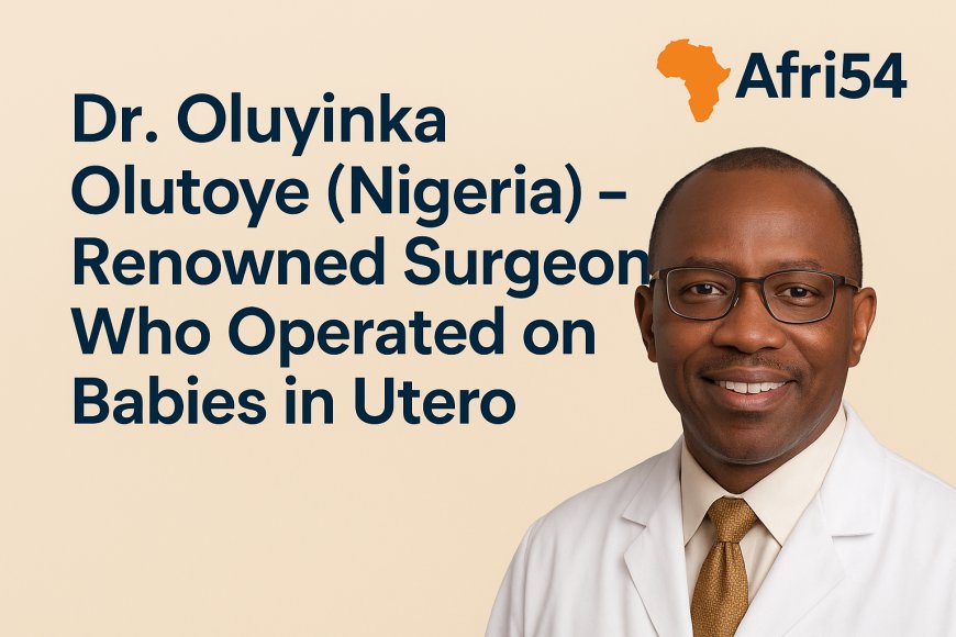 Dr. Oluyinka Olutoye (Nigeria) – Renowned Surgeon Who Operated on Babies in Utero