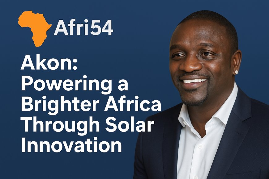 Akon: Powering a Brighter Africa Through Solar Innovation