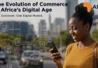The Evolution of Commerce In Africa's Digital Age