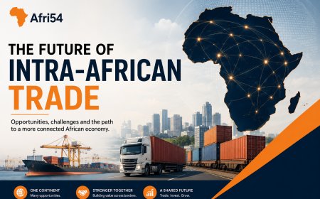 The Future of Intra-African Trade: From Continental Ambition to Economic Integration